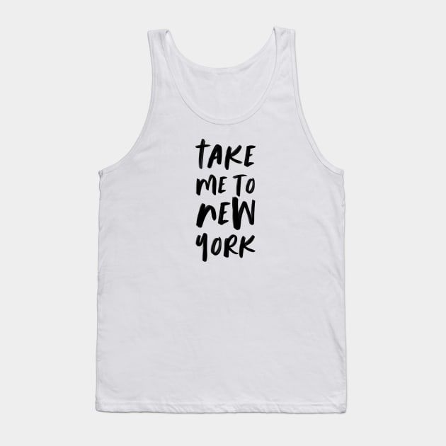 Take Me To New York Tank Top by Sweetlove Press